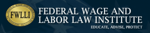 Federal Wage and Labor Law logo, educate advise protect